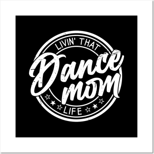 Living That Dance Mom Life Cute Mother's Day Posters and Art